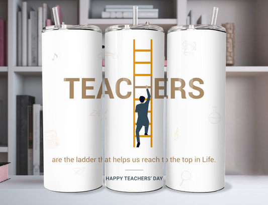 Teachers Are The Ladder To The Top Of Life" 20oz Stainless Steel Tumbler