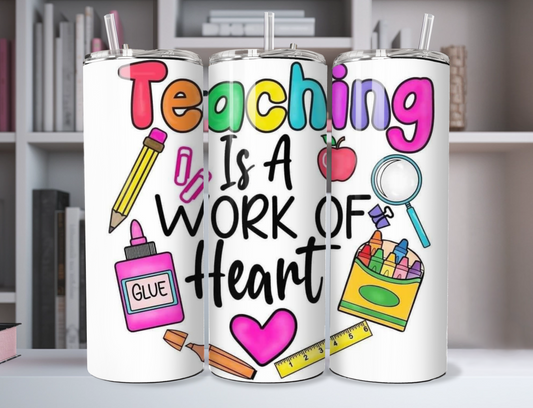 "Teaching Is A Work OF Heart" 20oz Stainless Steel Tumbler