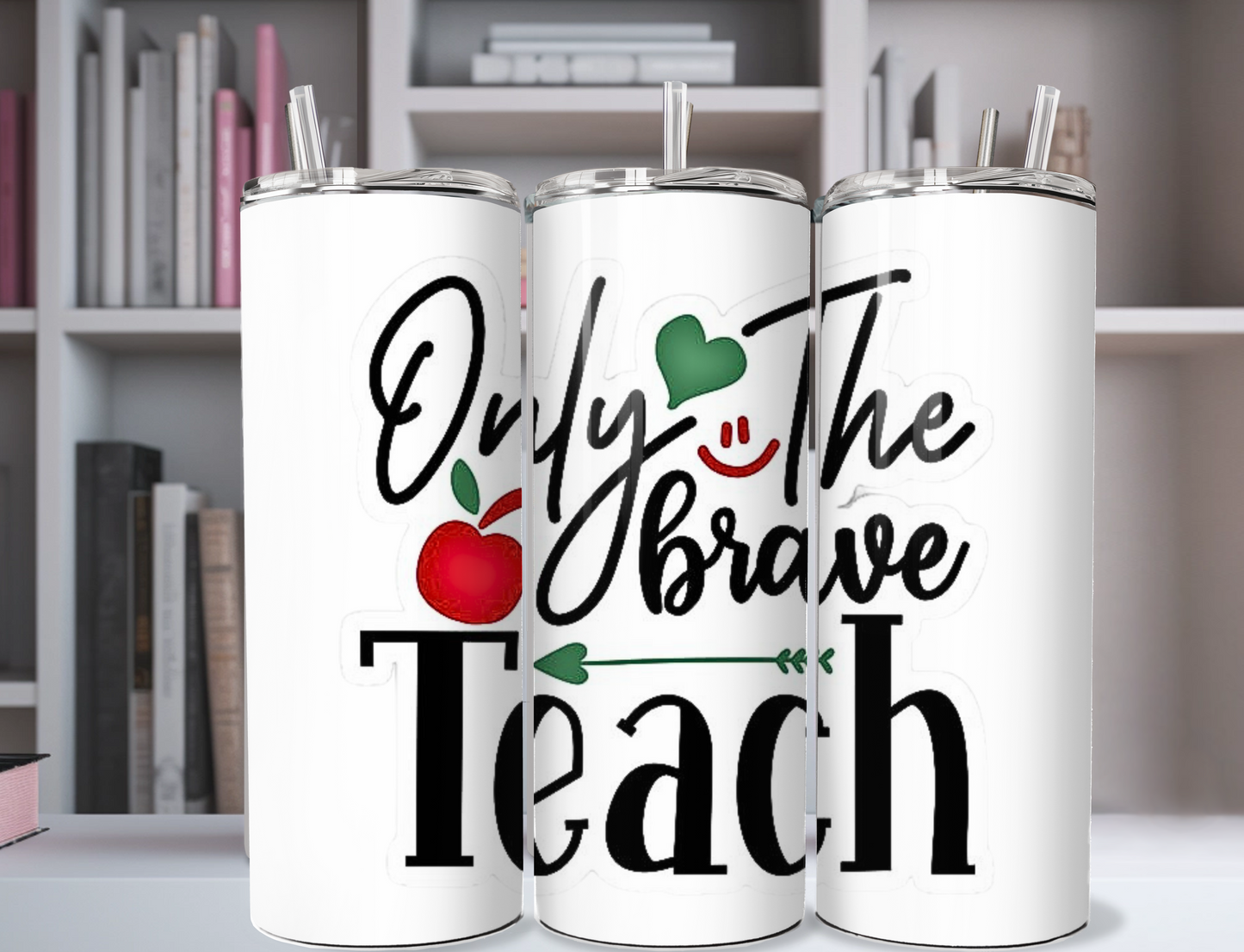 "Only The Brave Teach" Arrow Apple 20oz Stainless Steel Tumbler